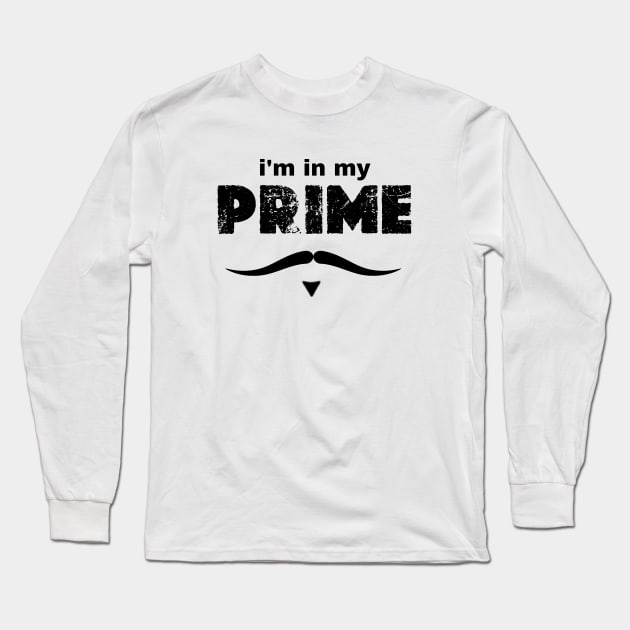 i'm in my prime Long Sleeve T-Shirt by graphicaesthetic ✅
